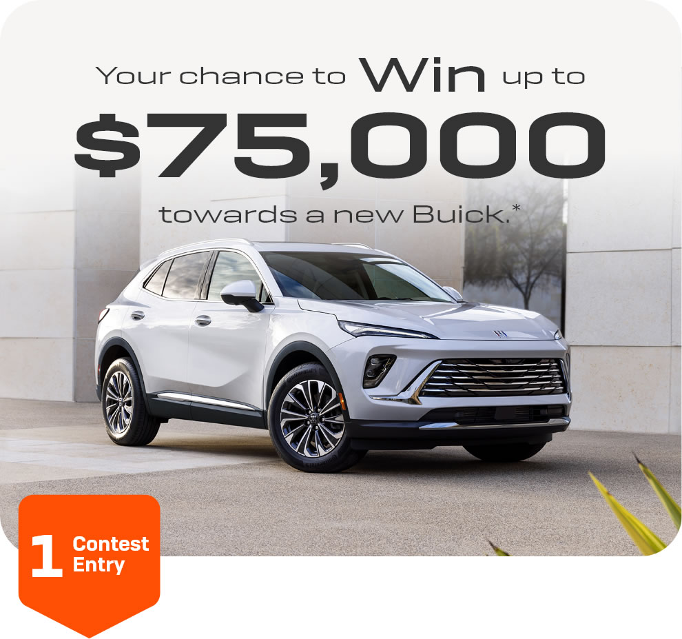 Enter for a chance to win up to $75,000 Towards a new Buick.*